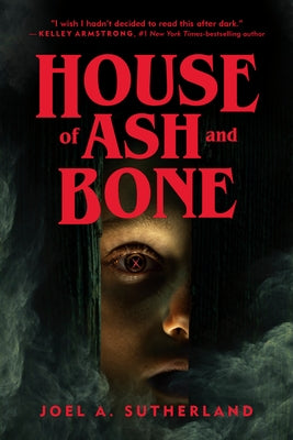 House of Ash and Bone by Sutherland, Joel A.