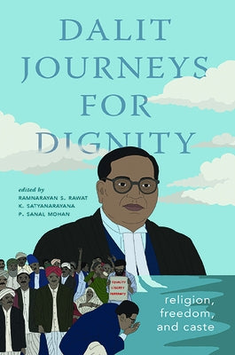 Dalit Journeys for Dignity: Religion, Freedom, and Caste by Rawat, Ramnarayan S.