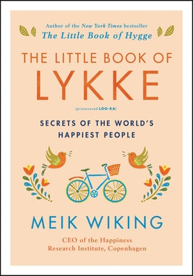 The Little Book of Lykke: Secrets of the World's Happiest People by Wiking, Meik