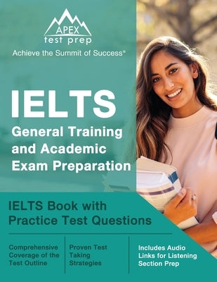 IELTS General Training and Academic Exam Preparation: IELTS Book with Practice Test Questions [Includes Audio Links for Listening Section Prep] by Lanni, Matthew