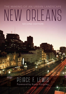 New Orleans: The Making of an Urban Landscape by Lewis, Peirce F.