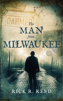 The Man from Milwaukee by Reed, Rick R.