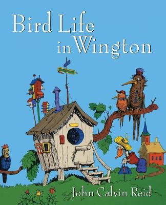 Bird Life in Wington by Reid, John Calvin