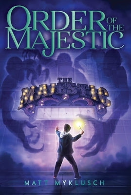 Order of the Majestic: Volume 1 by Myklusch, Matt