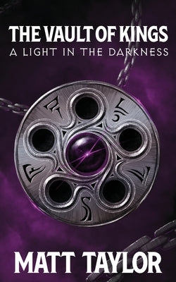 The Vault of Kings: A Light in the Darkness by Taylor, Matt