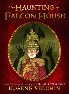 The Haunting of Falcon House by Yelchin, Eugene