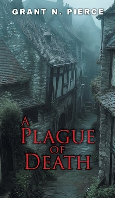 A Plague of Death by Pierce, Grant N.