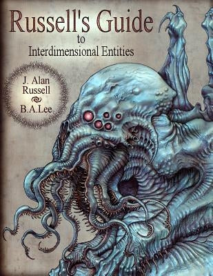 Russell's Guide to Interdimensional Entities by Russell, J. Alan