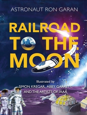 Railroad to the Moon by Garan, Ron