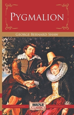 Pygmalion by Shaw, George Bernard