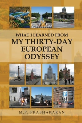 What I Learned from My Thirty-Day European Odyssey by Prabhakaran, M. P.