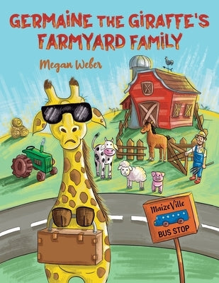 Germaine the Giraffe's Farmyard Family by Weber, Megan