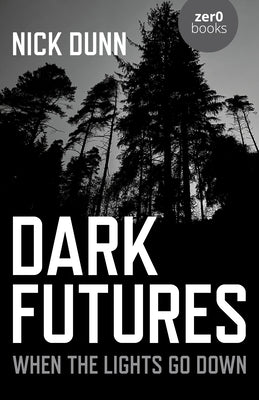 Dark Futures: When the Lights Go Down by Dunn, Nick