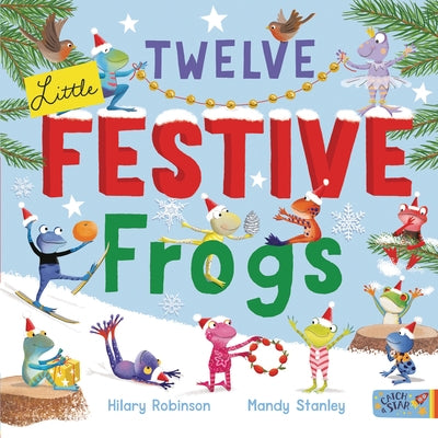 Twelve Little Festive Frogs by Robinson, Hilary