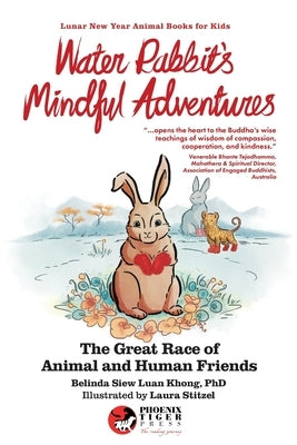 Water Rabbit's Mindful Adventures: The Great Race of Animal & Human Friends by Khong, Belinda Siew Luan