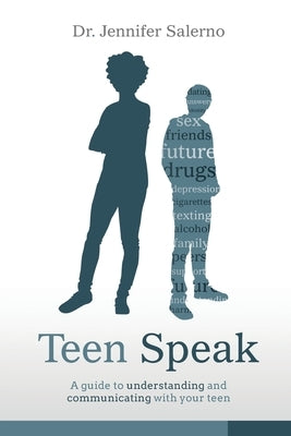 Teen Speak: A guide to understanding and communicating with your teen by Salerno, Jennifer