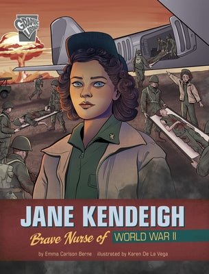 Jane Kendeigh: Brave Nurse of World War II by Vega, Karen de la