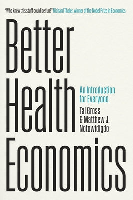 Better Health Economics: An Introduction for Everyone by Gross, Tal