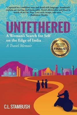 Untethered: A Woman's Search for Self on the Edge of India - A Travel Memoir by Stambush, C. L.