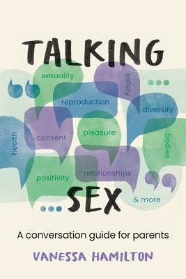 Talking Sex: A Conversation Guide for Parents by Hamilton, Vanessa