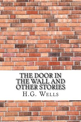 The Door in the Wall and Other Stories by H. G. Wells