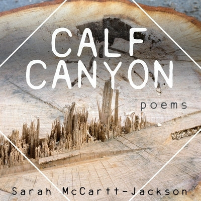 Calf Canyon: Poems by McCartt-Jackson, Sarah