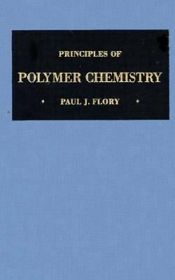 Principles of Polymer Chemistry by Flory, Paul J.