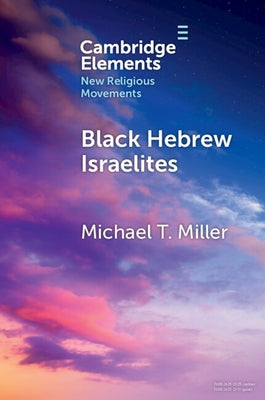 Black Hebrew Israelites by Miller, Michael T.