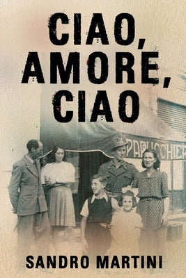 Ciao, Amore, Ciao: Based on a Heartbreaking True Story by Martini, Sandro
