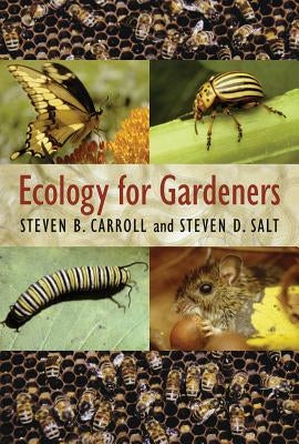 Ecology for Gardeners by Carroll, Steven B.