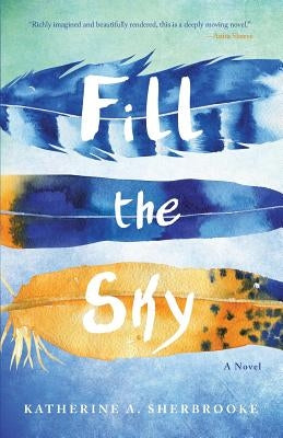 Fill the Sky by Sherbrooke, Katherine