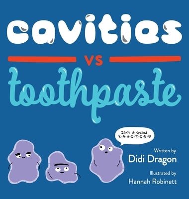 Cavities vs. Toothpaste by Dragon, Didi