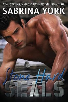 Stone Hard SEALs: A Duet of Steamy SEAL Romance by York, Sabrina