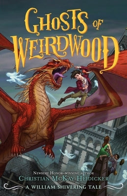 Ghosts of Weirdwood: A William Shivering Tale by Heidicker, Christian McKay