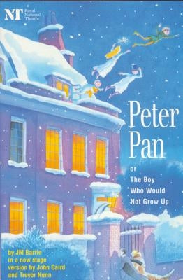 Peter Pan: Or the Boy Who Would Not Grow Up: A Fantasy in Five Acts by Barrie, J. M.