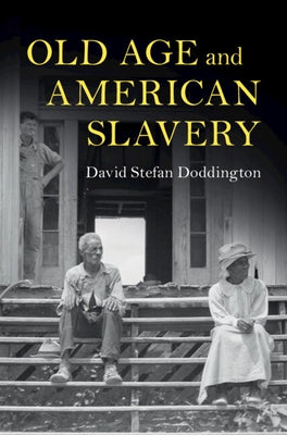 Old Age and American Slavery by Doddington, David Stefan