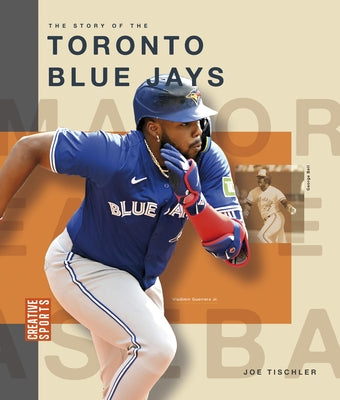 The Story of the Toronto Blue Jays by Tischler, Joe