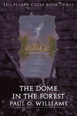 The Dome in the Forest by Williams, Paul O.