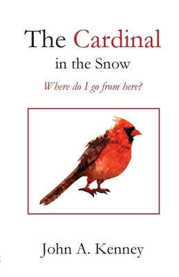 The Cardinal in the Snow by Kenney, John a.