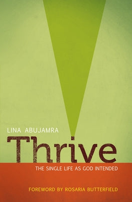 Thrive: The Single Life as God Intended by Abujamra, Lina