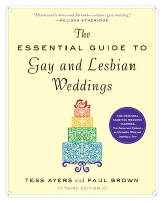 The Essential Guide to Gay and Lesbian Weddings, Third Edition by Ayers, Tess