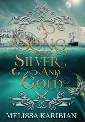 A Song of Silver and Gold by Karibian, Melissa