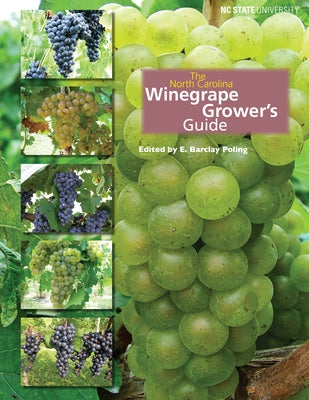 The North Carolina Winegrape Grower's Guide by Poling, E. Barclay