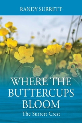 Where the Buttercups Bloom: The Surrett Crest by Surrett, Randy