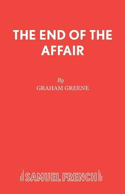 The End of The Affair by Greene, Graham