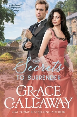 Two Secrets to Surrender: An Enemies to Lovers Hot Historical Romance by Callaway, Grace