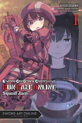 Sword Art Online Alternative Gun Gale Online, Vol. 1 (Light Novel): Squad Jam by Kawahara, Reki