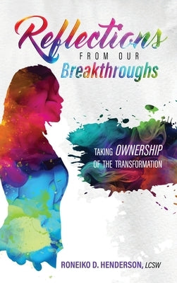 Reflections from Our Breakthroughs by Henderson, Roneiko D.