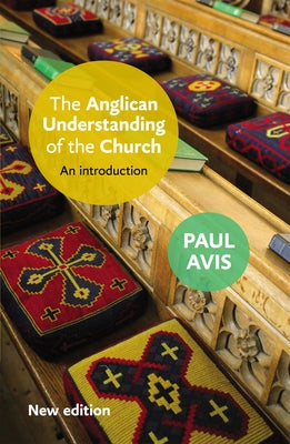 The Anglican Understanding of the Church: An Introduction by Avis, Paul D. L.