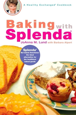 Baking with Splenda: A Baking Book by Lund, Joanna M.